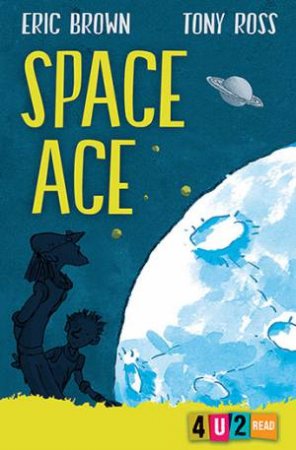Space Ace by Tony Ross & Eric Brown