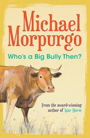 Who's A Big Bully Then? by Michael Morpurgo