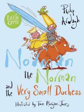 Norman The Norman And The Very Small Duchess by Philip Ardagh