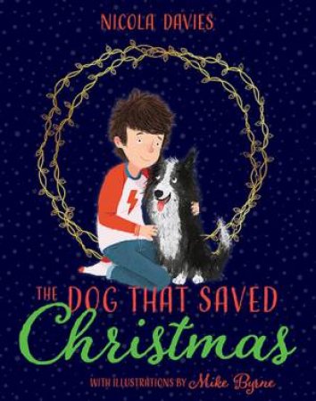 The Dog That Saved Christmas by Nicola Davies