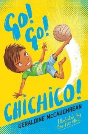 Go! Go! Chichico! by Geraldine McCaughrean & Tom Percival
