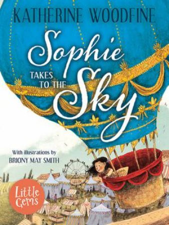 Sophie Takes To The Sky by Katherine Woodfine