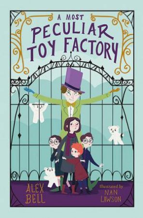 A Most Peculiar Toy Factory by Alex Bell