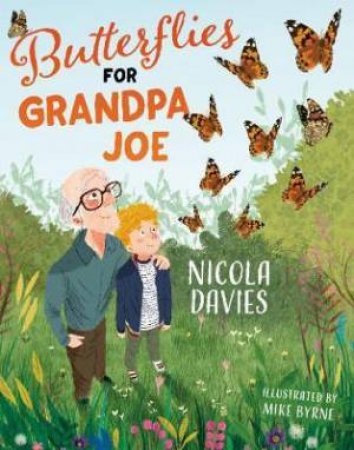 Butterflies For Grandpa Joe by Nicola Davies