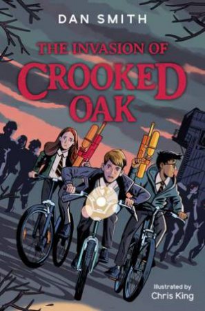 The Invasion Of Crooked Oak by Dan Smith & Chris King