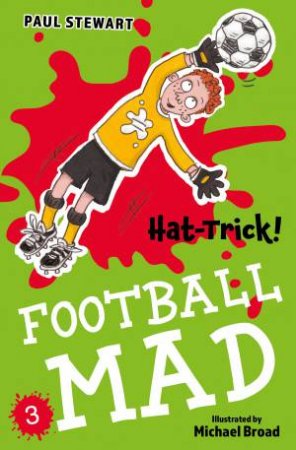 Football Mad: Hat-Trick by Paul Stewart & Michael Broad