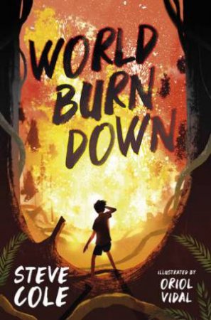 World Burn Down by Steve Cole