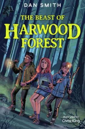 The Beast Of Harwood Forest by Dan Smith & Chris King