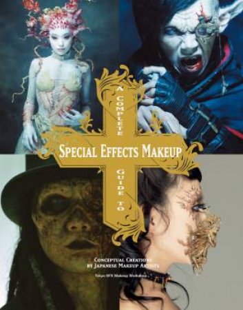 Complete Guide To Special Effects Makeup by Various