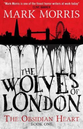 The Wolves Of London by Mark Morris