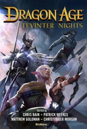 Dragon Age: Tevinter Nights by Chris Bain & Patrick Weekes & Matthew Goldman & Christopher Morgan