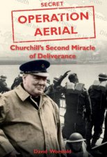 Operation Aerial Churchills Second Miracle Of Deliverance