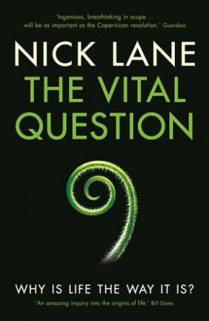 The Vital Question: Why Is Life The Way It Is? by Nick Lane