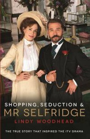 Mr Selfridge by Lindy Woodhead