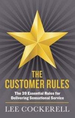 The Customer Rules by Lee Cockerell