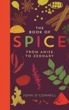 The Book of Spice From Anise to Zedoary