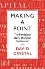 Making a Point The Pernickity Story of English Punctuation