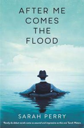 After Me Comes the Flood by Sarah Perry