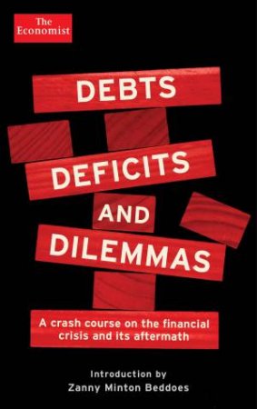 Debts, Deficits and Dilemmas by Zanny Minton-Beddoes