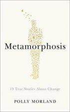 Metamorphosis How And Why We Change