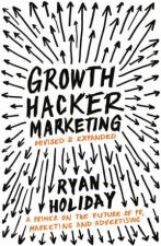 Growth Hacker Marketing A Primer On The Future Of PR Marketing And Advertising
