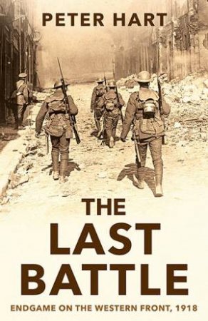 The Last Battle by Peter Hart