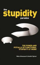 The Stupidity Paradox Why Smart People Dont Think At Work