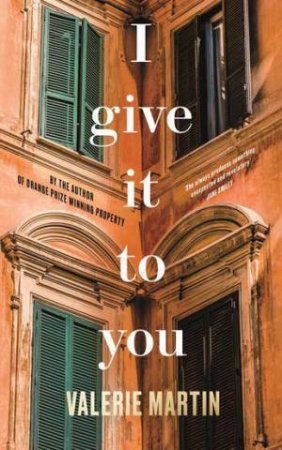 I Give It To You by Valerie Martin