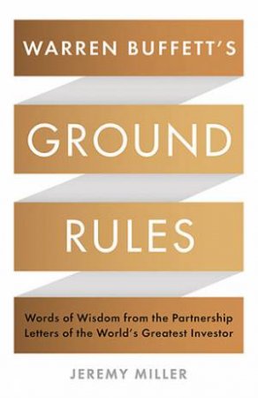 Warren Buffett's Ground Rules by Jeremy Miller