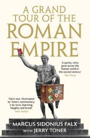 A Grand Tour of the Roman Empire by Marcus Sidonius Falx by Jerry Toner
