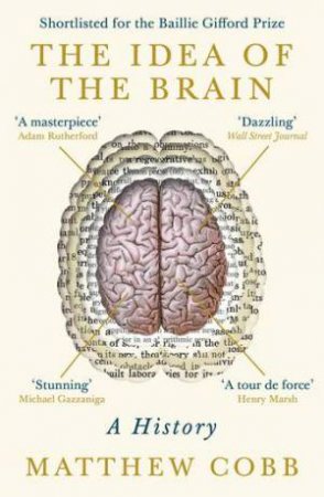 The Idea Of The Brain by Matthew Cobb