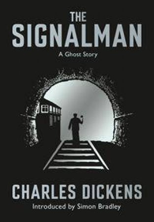 The Signalman by Charles Dickens & Simon Bradley