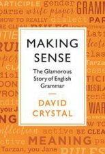 Making Sense The Glamorous Story Of English Grammar