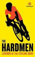 The Hardmen Legends Of The Cycling Gods