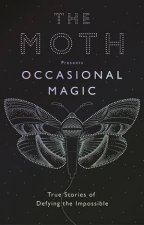 The Moth Presents Occasional Magic