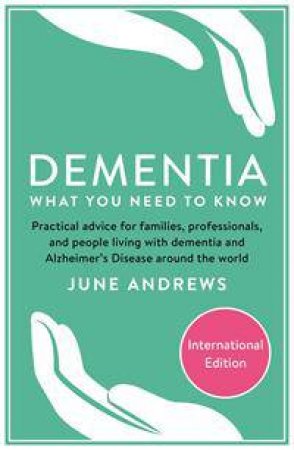 Dementia: What You Need To Know by June Andrews