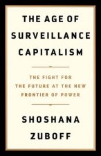 The Age Of Surveillance Capitalism