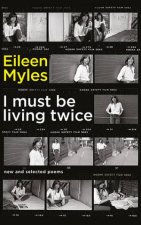 I Must Be Living Twice New And Selected Poems 19752014