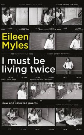 I Must Be Living Twice by Eileen Myles