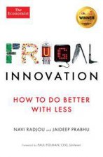 Frugal Innovation How To Do Better With Less