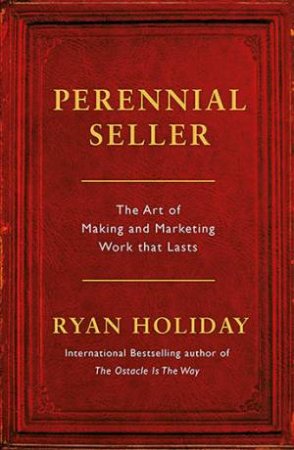 Perennial Seller by Ryan Holiday