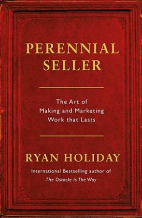 Perennial Seller by Ryan Holiday