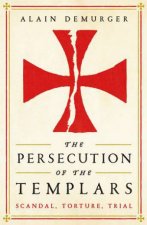 The Persecution Of The Templars