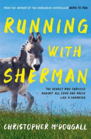 Running With Sherman by Christopher McDougall