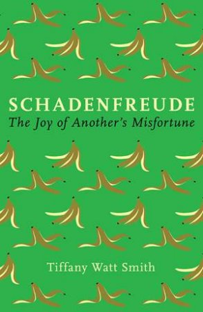 Schadenfreude by Tiffany Watt Smith