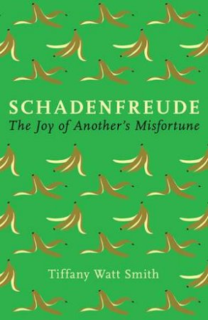 Schadenfreude by Tiffany Watt Smith