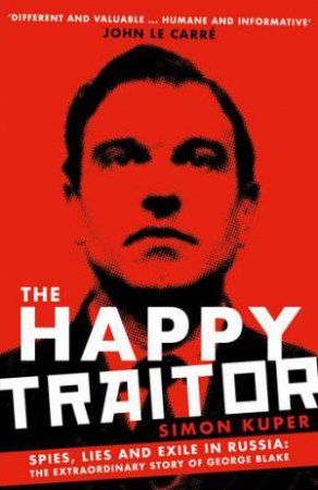 The Happy Traitor by Simon Kuper