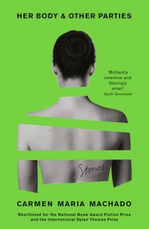 Her Body And Other Parties by Carmen Maria Machado