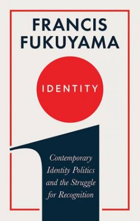 Identity by Francis Fukuyama