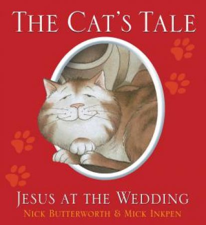 The Cat's Tale: Jesus and The Wedding by Nick Butterworth & Mick Inkpen